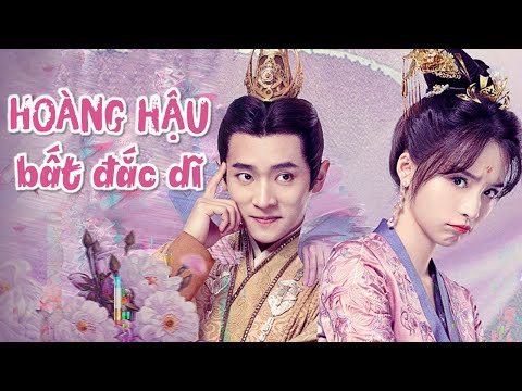 HOÀNG HẬU BẤT ĐẮC DĨ | Phim Ngôn Tình Cổ Trang Hài Hước Siêu Hay 2022 | MangoTV Vietnam