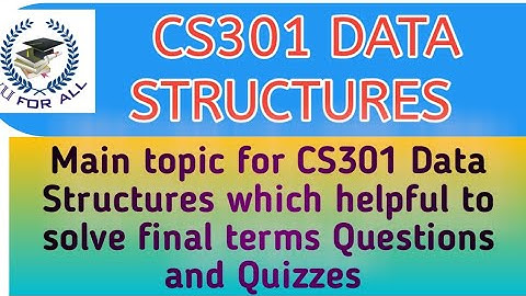 CS301 Data Structures mega lecture