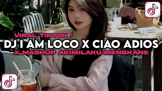 Dj I Am Loco X Ciao Adios X Mashup Akimilaku Slowed  Sound Jj Viral Tiktok Terbaru 2026 