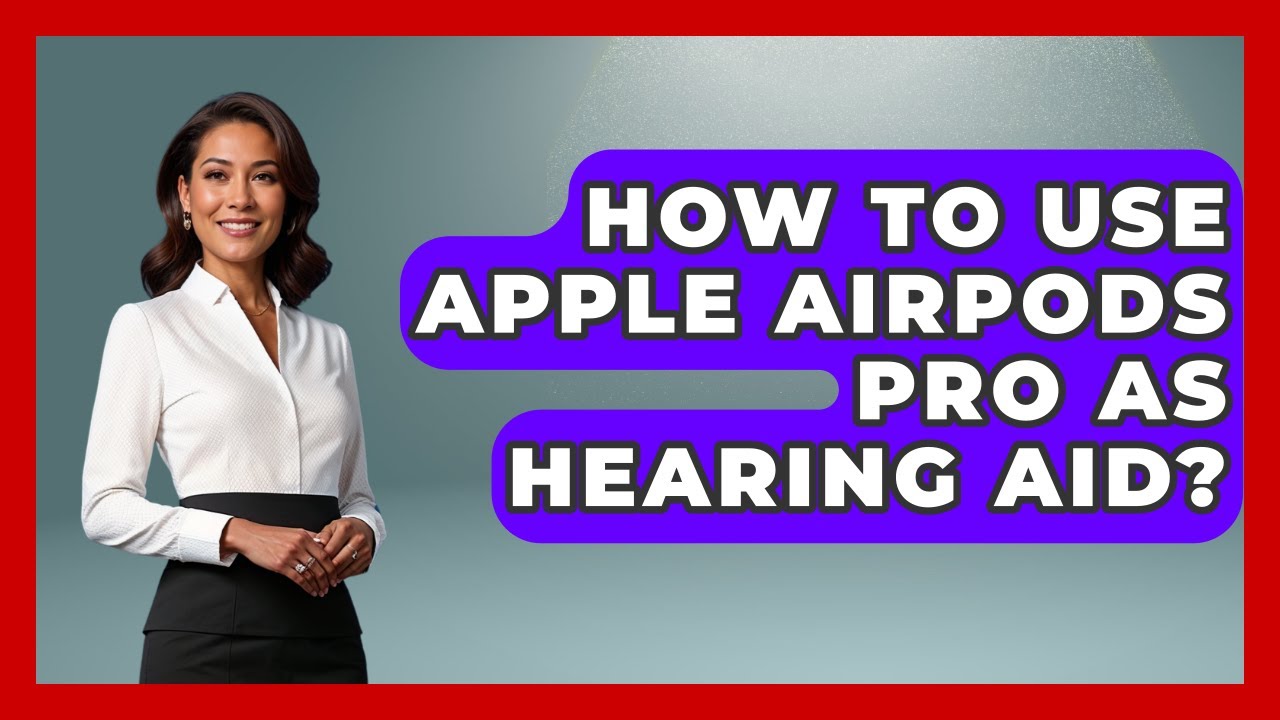 How To Use Apple AirPods Pro As Hearing Aid? - Ear Nose Throat Expert ...