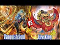 Vanquish Soul K9 vs Fire King Fire King vs Gem Knight Shaddoll