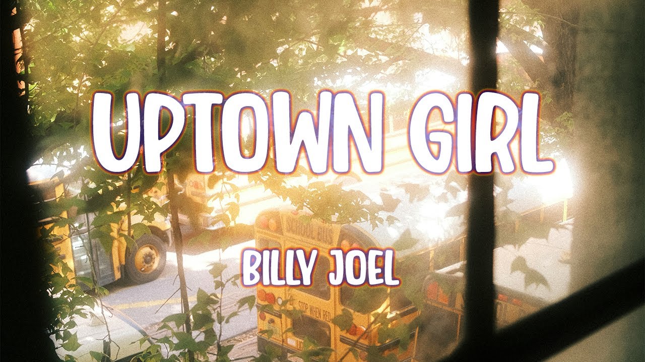 Billy Joel - Uptown Girl