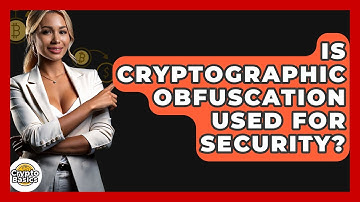 Is Cryptographic Obfuscation Used For Security? - CryptoBasics360.com