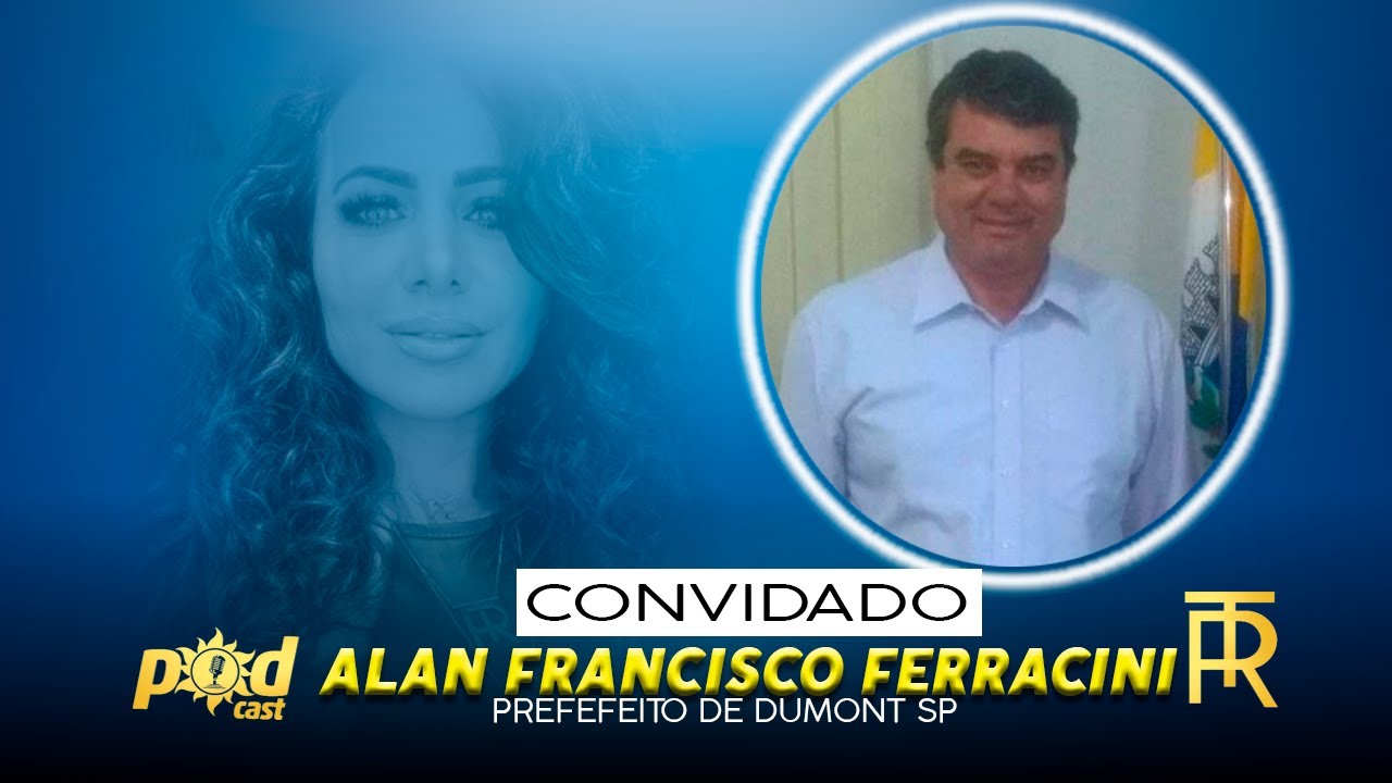 ALAN FRANCISCO FERRACINI - PREFEITO DE DUMONT SP E GANHOU  REELEIÇÃO 2020 ESTA HOJE NO PODCAST RT