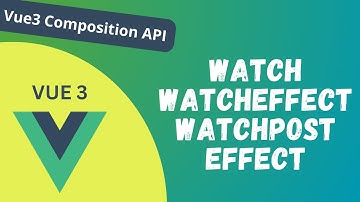 19. Watch vs WatchEffect differences. WatchPostEffect and its usage vue 3 Composition API - Vue 3