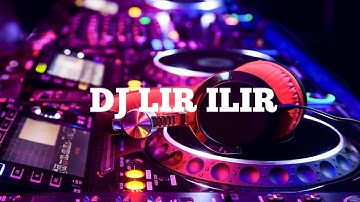 DJ Lir Ilir Full Bass Glerr