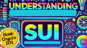 Understanding SUI: A Next-Generation Blockchain for Web3
