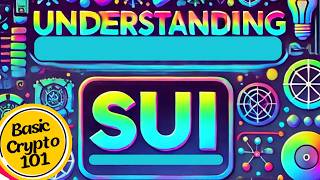 Understanding SUI: A Next-Generation Blockchain for Web3