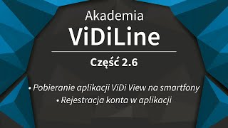 Pobieranie aplikacji ViDi View i tworzenie w niej konta — Akademia ViDiLine 2.6