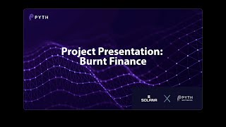 Pyth Workshop - Day 3 - Project Presentation: Burnt Finance