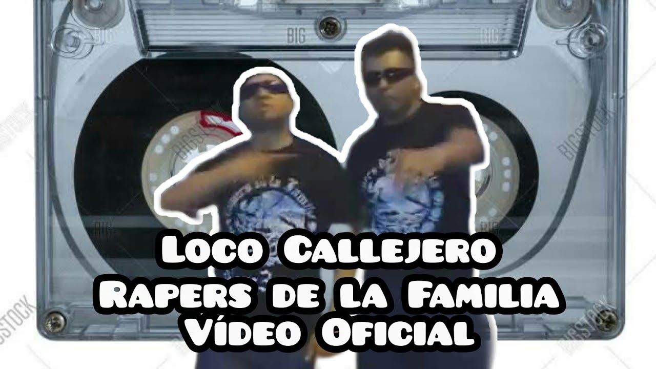 Locofamili Rapper Loco Callejero - Rapers de la Familia(Video Oficial) - YouTube