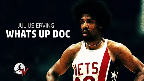 JULIUS ERVING WHATS UP DOC