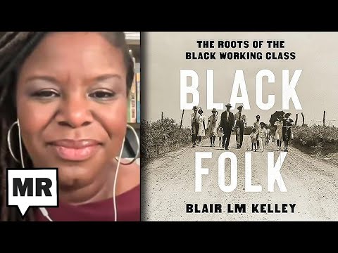 History Of The Black Working Class | Blair LM Kelley | TMR