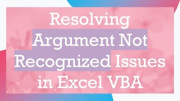 Resolving Argument Not Recognized Issues in Excel VBA
