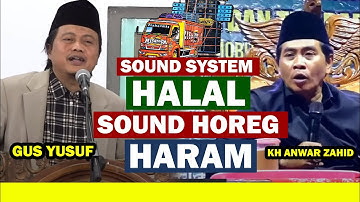 SOUND HOREG Menurut KH Anwar Zahid, Gus Yusuf Chudlori & Bahtsul Masail