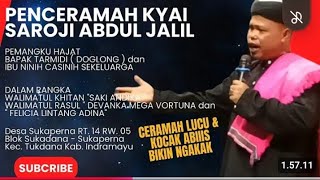 KYAI SAROJI ABDUL JALIL  ||Dari lohbener Indramayu #ceramahlucu
