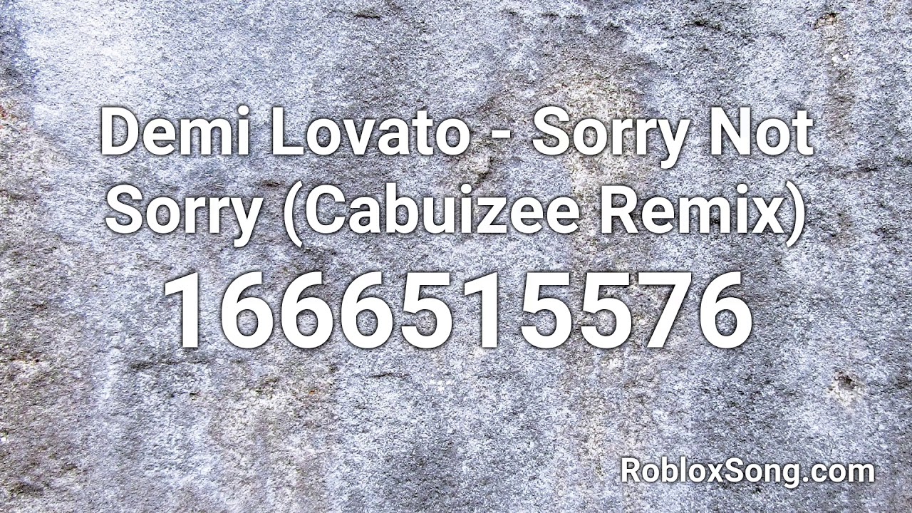 Demi Lovato Sorry Not Sorry Cabuizee Remix Roblox Id Music Code Youtube - roblox sorry not sorry demi lovato id