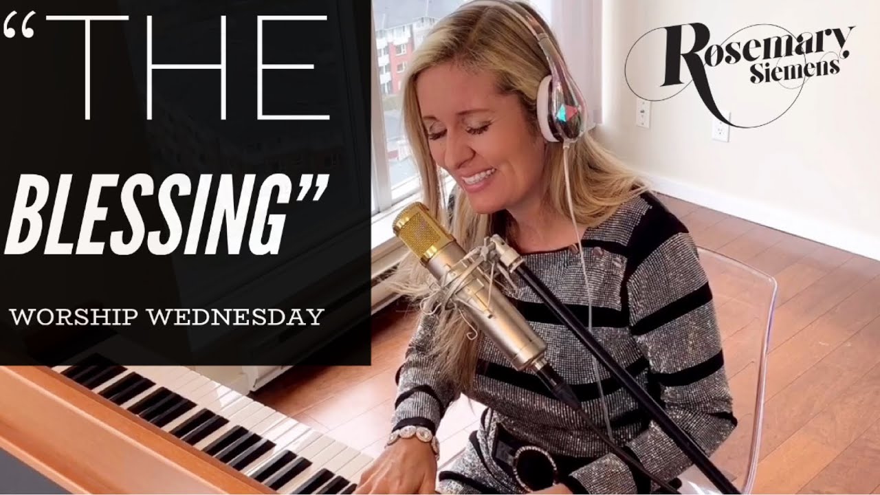 “The Blessing” A Song of Peace 🙏🏻 Worship Wednesday Rosemary Siemens