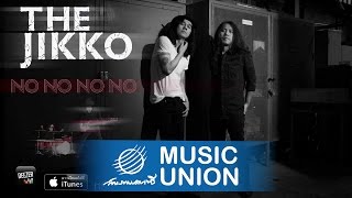 Video thumbnail of "NO NO NO NO - The Jikko (Lyric)"