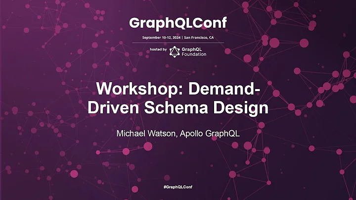 Workshop: Demand-Driven Schema Design - Michael Watson, Apollo GraphQL
