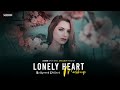 Lonely Heart Mashup 2025 AZEEB Toh Phir Aao Hum Jee Lenge Aashiqui 2 Emotional Chillout 