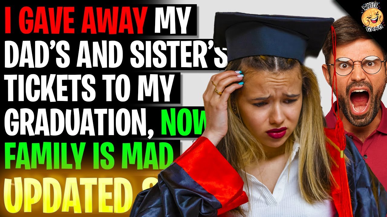 Gave Away My Dad's And Sister's Tickets To My Graduation, Family Is NOT Happy r/Relationships