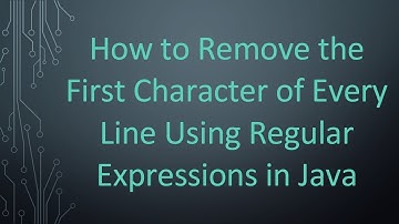 How to Remove the First Character of Every Line Using Regular Expressions in Java