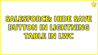 Celebrity Salesforce: Hide save button in lightning table in LWC (2 Solutions!!) Net Worth