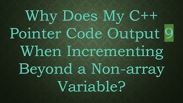 Why Does My C++ Pointer Code Output 9 When Incrementing Beyond a Non-array Variable?