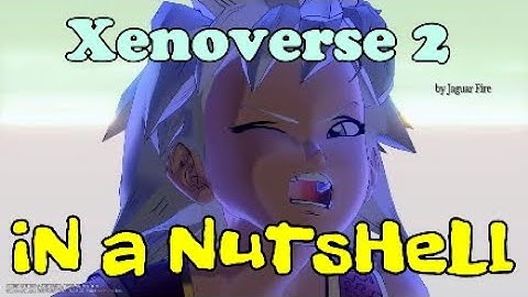 Xenoverse 2 in a nutshell...