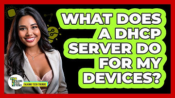 What Does A DHCP Server Do For My Devices?