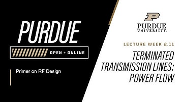 Primer on RF Design | Week 2.11 - Terminated Transmission Lines Power Flow | Purdue University