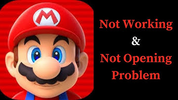 How to Fix Super Mario Run App Not Working & Not Opening Problem in Android & iOS Phones