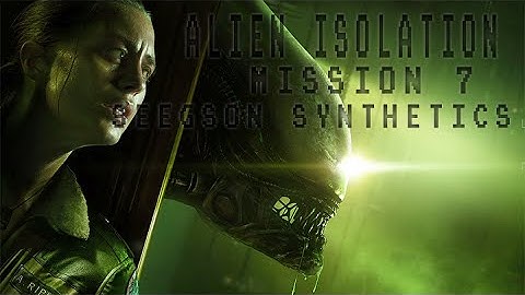Alien: Isolation Mission 7: Seegson Synthetics