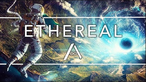 Ethereal - SciFi Music for Flow State and Focus | Infinite Atmosphere