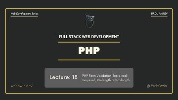 Lecture 18 - PHP Form Validation Explained | Required, Minlength & Maxlength