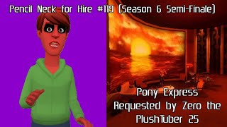 Pencil Neck for Hire #119: Pony Express (Season 6 Semi-Finale)