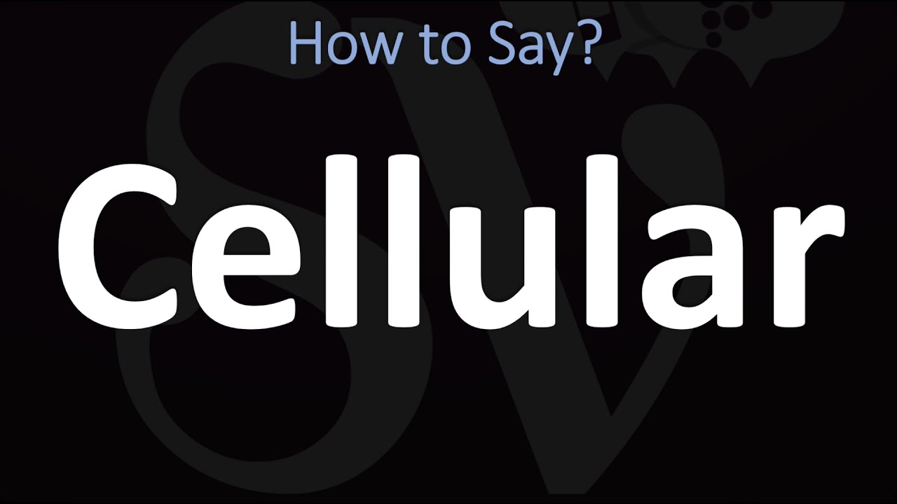 How To Pronounce Cellular