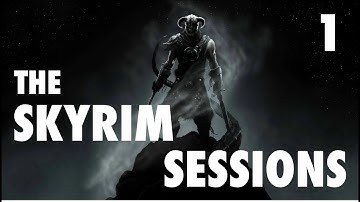 The Skyrim Sessions - Part 1 - Intro