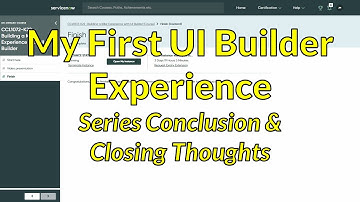 My First UI Builder Experience - Series Conclusion & Closing Thoughts