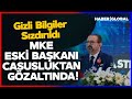 GİZLİ BİLGİLER SIZDIRILDI I MKE Eski Başkanı Casusluktan Gözaltında! Her Şeyi WhatsApp'a Attı!