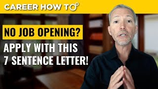 How to Apply when there is No Opening: 7 Sentence Cover Letter