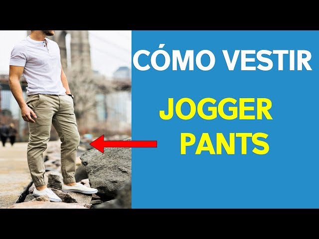 CÓMO VESTIR PANTALONES JOGGER