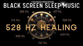  Black Screen Sleep Music  528 Hz Miracle Tone for Deep Healing and Restful Sleep