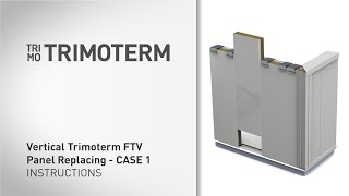Case 1: How to replace Vertical Trimoterm FTV Panel