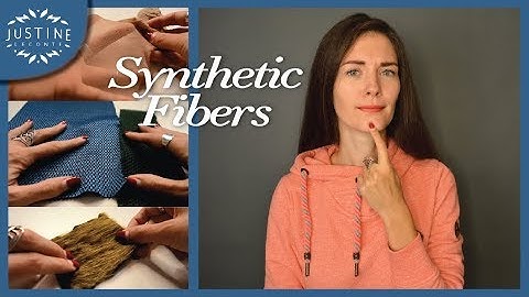 Synthetic fibers and what they