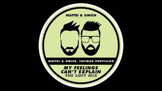 Mattei & Omich, Fatimah Provillon - My Feelings Can't Explain (The Loft Mix)