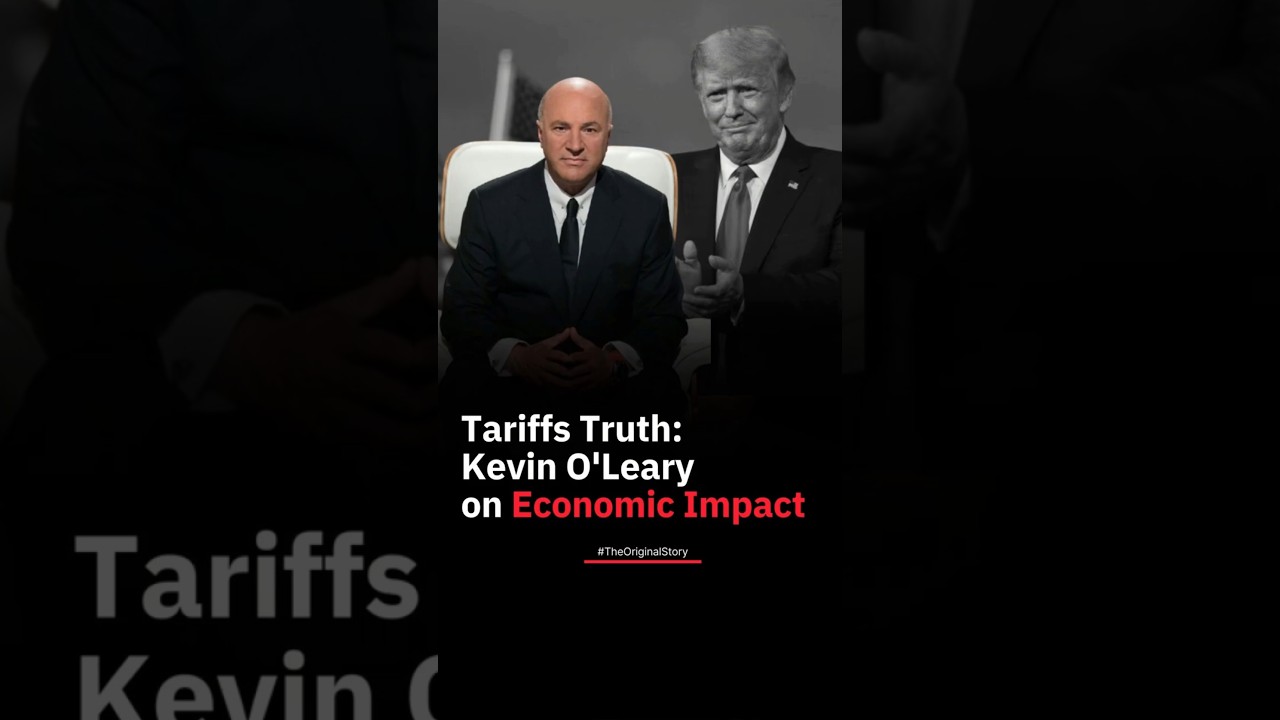 Tariffs Truth: Kevin O'Leary on Economic Impact