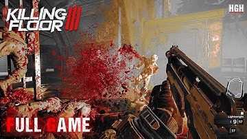 Killing Floor 3 | All Maps | Solo Mode | Full Game | Longplay Walkthrough Gameplay No Commentary