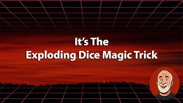 The Exploding Dice Trick